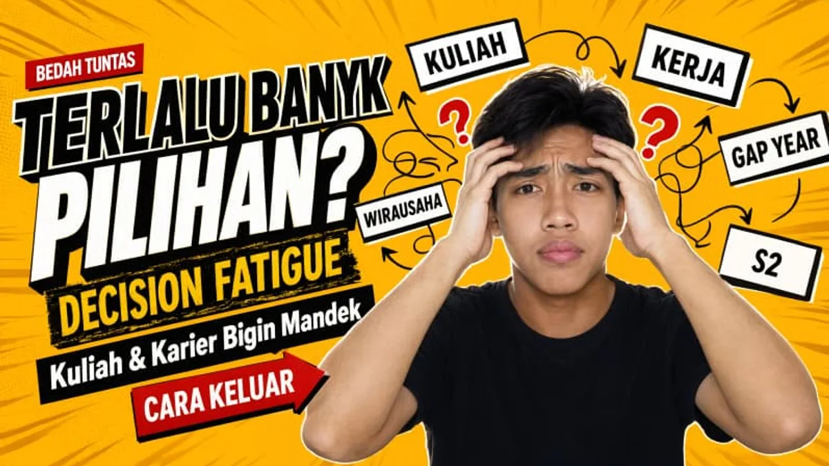 Membongkar Jebakan 'Decision Fatigue' Pelajar: Kenapa Terlalu Banyak Pilihan Kuliah & Karier Justru Bikin Mandek (Dan Cara Keluar)